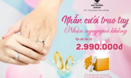 NHẪN CƯỚI TRAO TAY, NHẬN NGAY QUÀ KHỦNG LÊN ĐẾN 2.990.000Đ